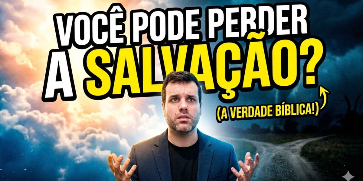 O cristão pode perder a salvação?