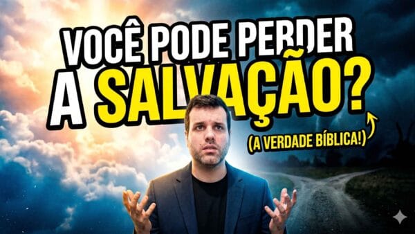 O cristão pode perder a salvação?
