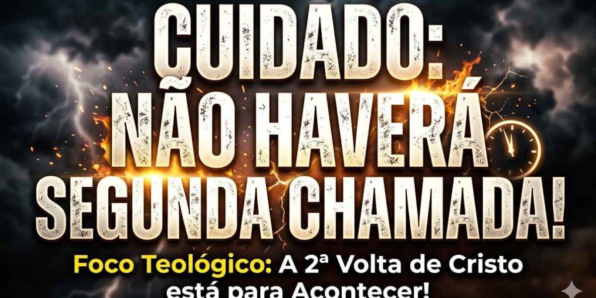 Cuidado: não haverá segunda chamada.